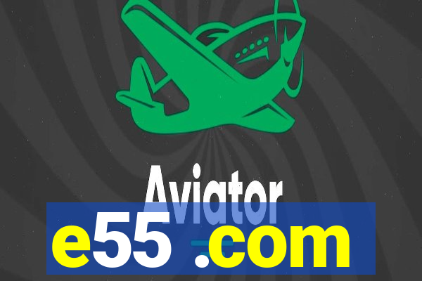 e55 .com